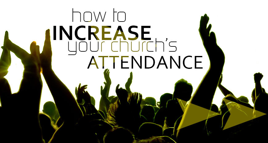 How to Increase Your Church’s Attendance